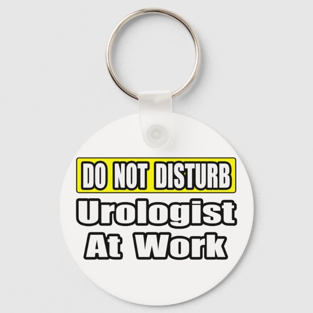 Do Not Disturb...Urologist At Work Keychain (Front)