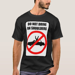 Do Not Drive on Shoulders Black T-Shirt