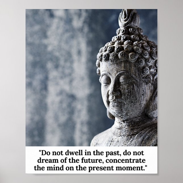 Do not dwell in the past, do not dream of...Buddha Poster (Front)