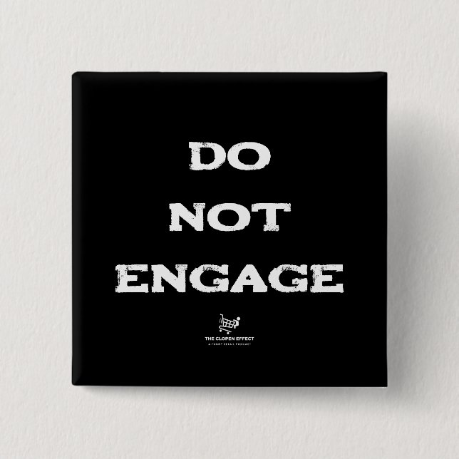 Do Not Engage 2 Inch Square Button (Front)