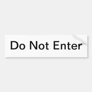 Do Not Enter Door Sign/ Bumper Sticker