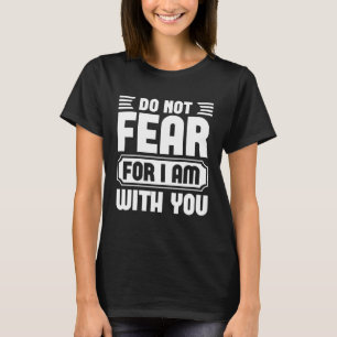 Do Not Fear For I Am With You  Graphic For Women & T-Shirt