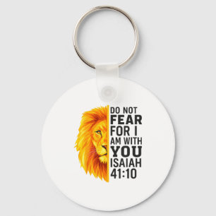 Do Not Fear For I Am With You Isaiah 41_10 Lion Gr Keychain