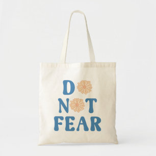 Do Not Fear Tote Bag