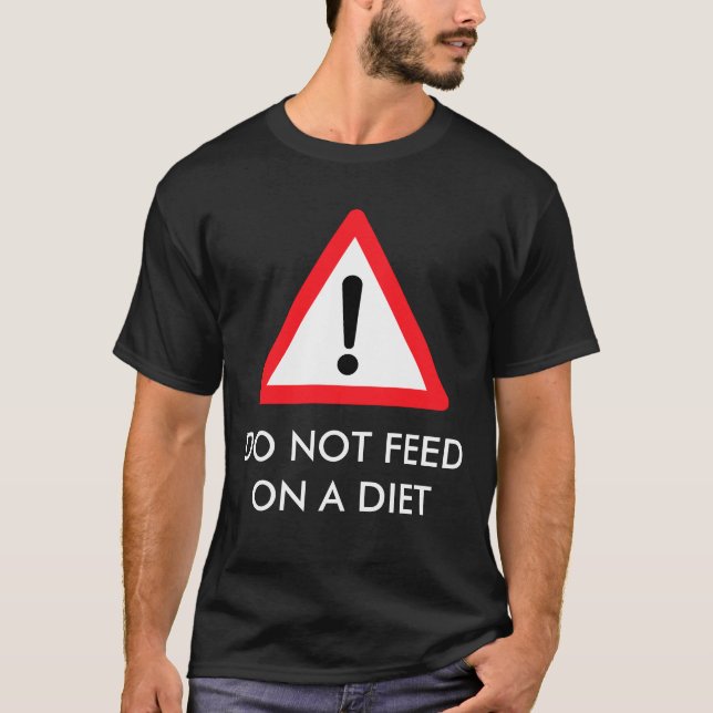 Do not Feed - On a Diet T-Shirt (Front)