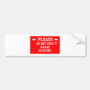 Do Not Feed The Banjo Players Bumper Sticker