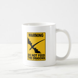 Do Not Feed the Dragons Coffee Mug