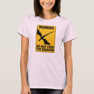 Do Not Feed the Dragons T-Shirt