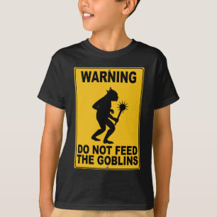 Do Not Feed the Goblins T-Shirt