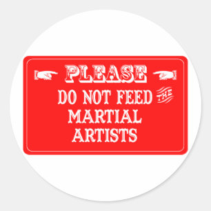 Do Not Feed The Martial Artists Classic Round Sticker