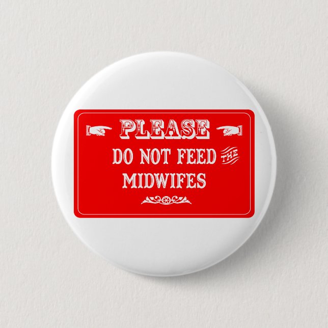 Do Not Feed The Midwifes 2 Inch Round Button (Front)