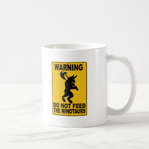 Do Not Feed the Minotaurs Coffee Mug