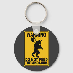 Do Not Feed the Minotaurs Keychain