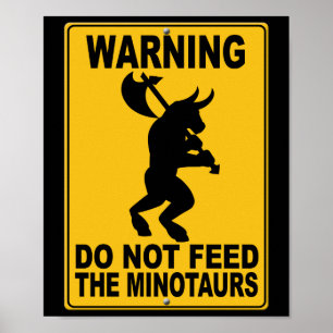 Do Not Feed the Minotaurs Poster