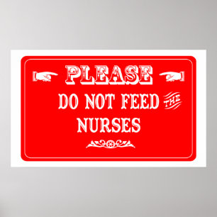 Do Not Feed The Nurses Poster