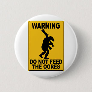 Do Not Feed the Ogres 2 Inch Round Button