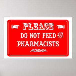 Do Not Feed The Pharmacists Poster