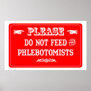 Do Not Feed The Phlebotomists Poster