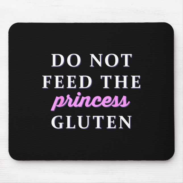 Do Not Feed The Princess Gluten  Mouse Pad (Front)