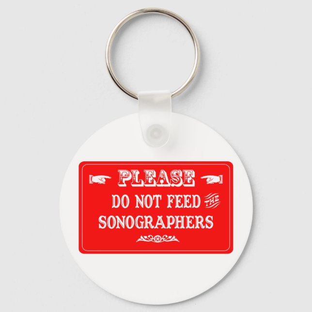 Do Not Feed The Sonographers Keychain (Front)