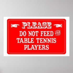 Do Not Feed The Table Tennis Players Poster