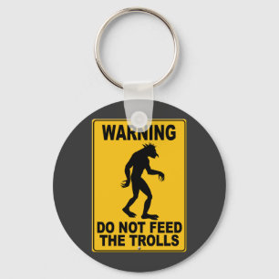 Do Not Feed the Trolls Keychain