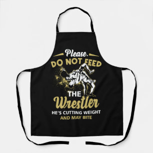 Do Not Feed The Wrestler He's Cutting Weight And M Apron
