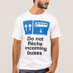 Do not fleche oncoming buses T-Shirt
