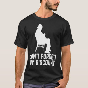 Do Not Forget My Discount Old People 1 T-Shirt