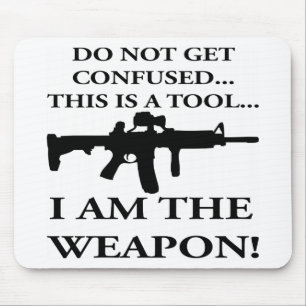 Do Not Get Confused This Rifle Is A Tool I Am The Mouse Pad