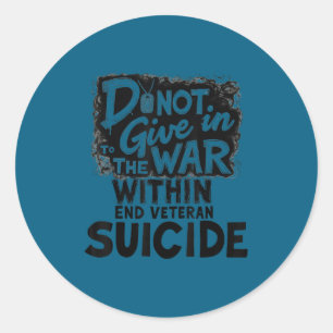 Do Not Give In To The War Within End Veteran Suici Classic Round Sticker