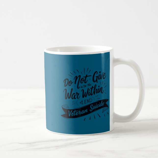 Do Not Give In To The War Within End Veteran Suici Coffee Mug (Right)