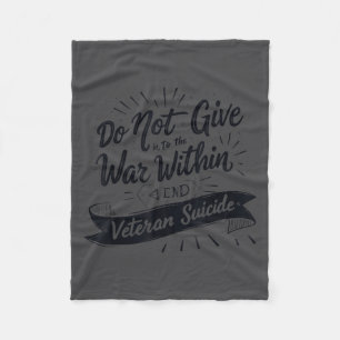 Do Not Give In To The War Within End Veteran Suici Fleece Blanket