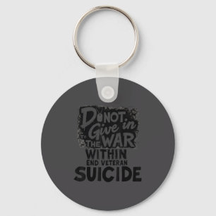 Do Not Give In To The War Within End Veteran Suici Keychain