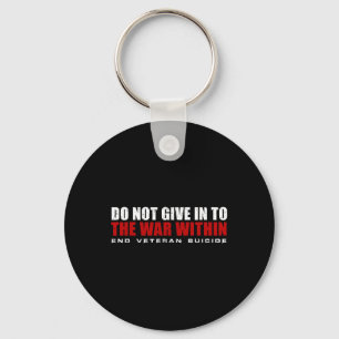 Do Not Give In To The War Within End Veteran Suici Keychain