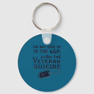 Do Not Give In To The War Within End Veteran Suici Keychain