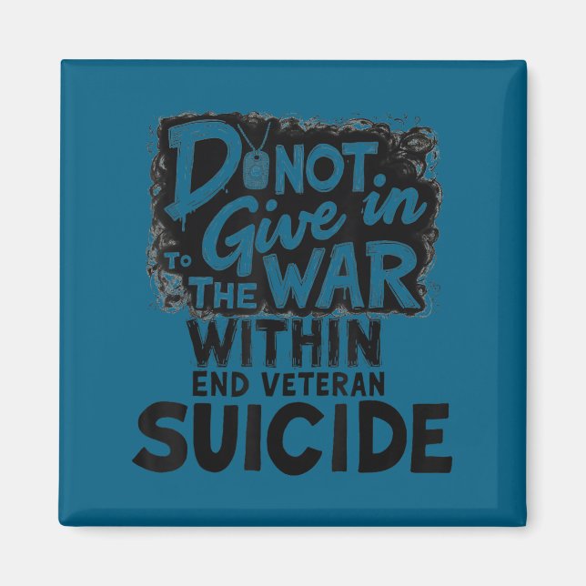 Do Not Give In To The War Within End Veteran Suici Magnet (Front)