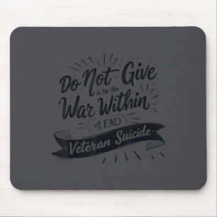 Do Not Give In To The War Within End Veteran Suici Mouse Pad