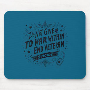 Do Not Give In To The War Within End Veteran Suici Mouse Pad