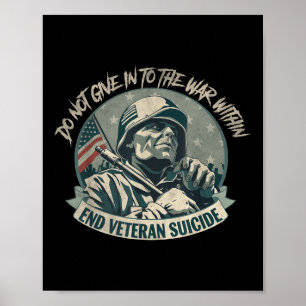 Do Not Give In To The War Within End Veteran Suici Poster