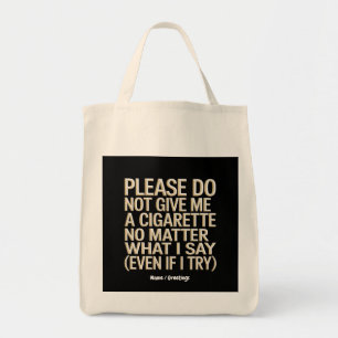 Do Not Give Me A Cigarette, Funny Gag Gift  Tote Bag