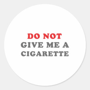 Do Not Give Me A Cigarette Sticker