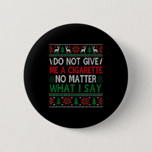 Do Not Give Me Cigarette No What I Say Ugly Christ 2 Inch Round Button