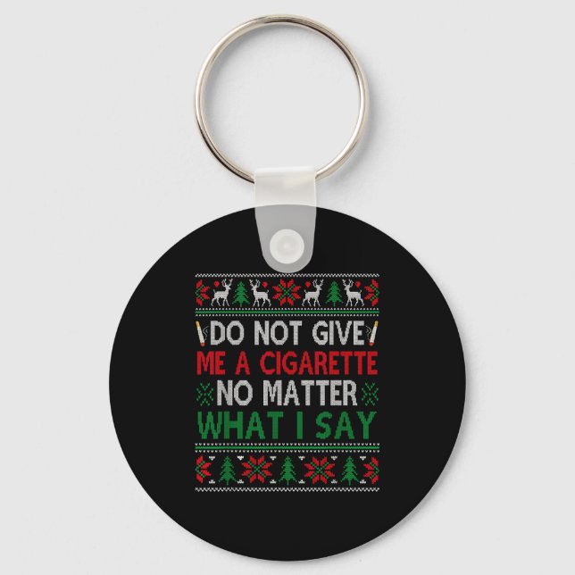 Do Not Give Me Cigarette No What I Say Ugly Christ Keychain (Front)