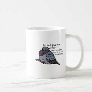 Do Not Give Me Verbal Instrutions I Will Forget Th Coffee Mug