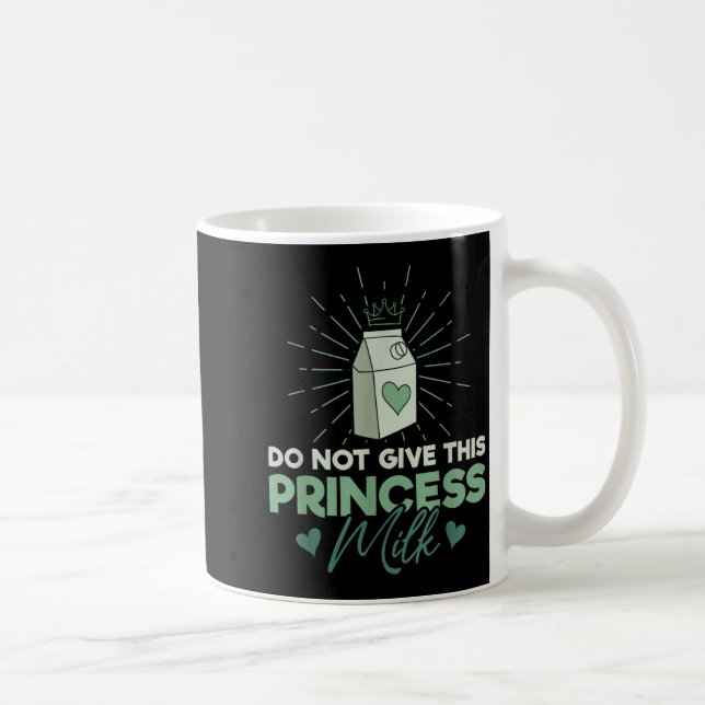 Do Not Give This Princess Milk - Dairy Lactose  Coffee Mug (Right)
