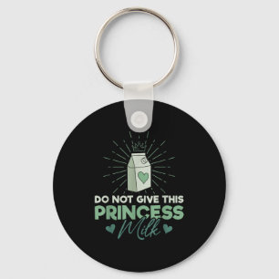 Do Not Give This Princess Milk - Dairy Lactose Keychain