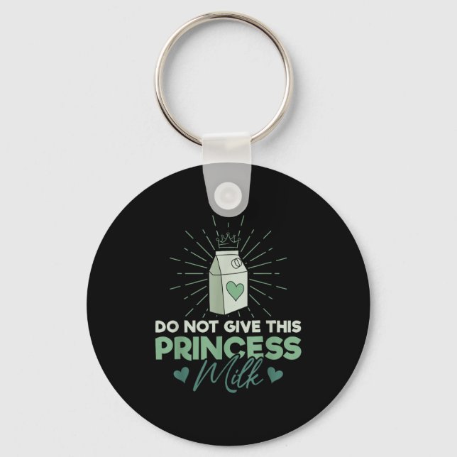 Do Not Give This Princess Milk - Dairy Lactose  Keychain (Front)