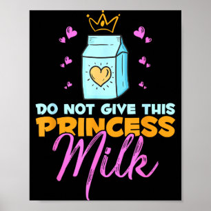 Do Not Give This Princess Milk Funny Dairy Lactose Poster