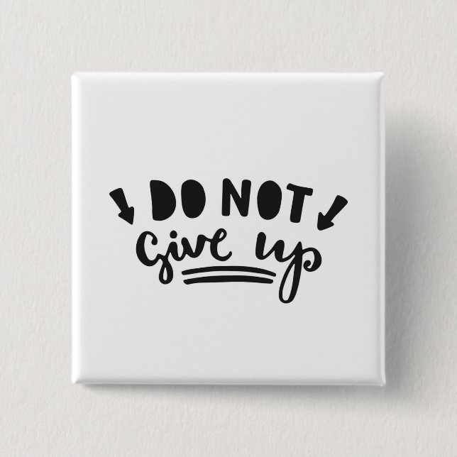 Do Not Give Up 2 Inch Square Button (Front)